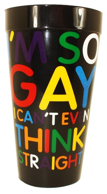 IM SO GAY I CANT EVEN THINK STRAIGHT CUP